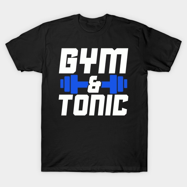 Gym and Tonic design for any Workout Lover T-Shirt by biNutz